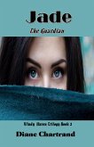 Jade: The Guardian (Windy Haven Trilogy-Book 3) (eBook, ePUB) Jade: The Guardian (Windy Haven Trilogy-Book 3) (eBook, ePUB)