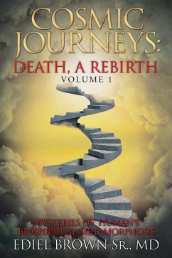 Cosmic Journeys: Death, a Rebirth (eBook, ePUB) - Brown Sr. MD, Ediel