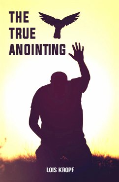 The True Anointing (eBook, ePUB) - Kropf, Lois