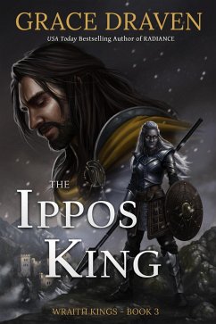 The Ippos King (World of the Wraith Kings, #3) (eBook, ePUB) - Draven, Grace The Ippos King (World of the Wraith Kings, #3) (eBook, ePUB) - Draven, Grace