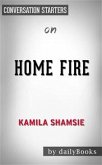 Home Fire: A Novel by Kamila Shamsie   Conversation Starters (eBook, ePUB)