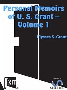 Personal Memoirs of U. S. Grant — Volume 1 (eBook, ePUB) - S. Grant, Ulysses