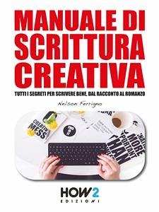 Manuale di SCRITTURA CREATIVA (eBook, ePUB) - Ferrigno, Nelson