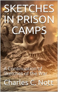 Sketches in Prison Camps / A Continuation of Sketches of the War (eBook, PDF) - C. Nott, Charles