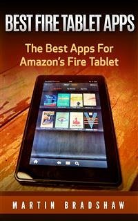 Best Fire Tablet Apps: The Best Apps For Amazon’s Fire Tablet (eBook, ePUB) - Bradshaw, Martin