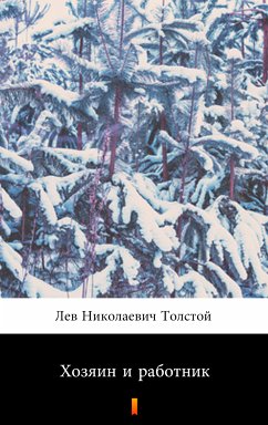 Хозяин и работник (Khozyain and rabotnik. Master and Man) (eBook, ePUB) - Толстой, Лев Николаевич; Tolstoy, Lev Nikolayevich