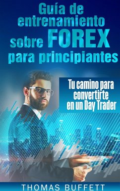 Guía de entrenamiento sobre FOREX para principiantes - Buffett, Thomas