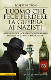 L’uomo che fece perdere la guerra ai nazisti (eBook, ePUB)