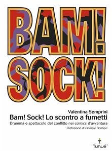 Bam!Sock! Lo scontro a fumetti. Dramma e spettacolo del conflitto nei comics d'avventura (eBook, PDF) - Semprini, Valentina