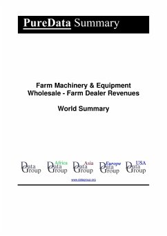 Farm Machinery & Equipment Wholesale - Farm Dealer Revenues World Summary (eBook, ePUB) - DataGroup, Editorial