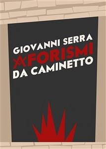 Aforismi da caminetto (eBook, PDF) - Serra, Giovanni