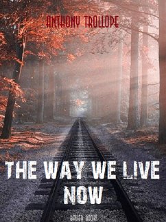 The Way We Live Now (eBook, ePUB) - Books, Bauer; Trollope, Anthony