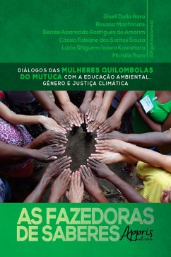 As Fazedoras de Saberes (eBook, ePUB) - Nora, Giseli Dalla; Manfrinate, Rosana; Amorim, Denize Aparecida Rodrigues; Souza, Cássia Fabiane dos Santos; Kawahara, Lúcia Shiguemi Izawa; Sato, Michele