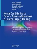 Mental Conditioning to Perform Common Operations in General Surgery Training (eBook, PDF)