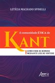 A Comunidade Ética de Kant: Como Unir os Homens Mediante Leis de Virtude (eBook, ePUB) A Comunidade Ética de Kant: Como Unir os Homens Mediante Leis de Virtude (eBook, ePUB)