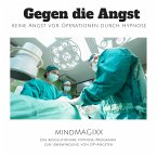 Gegen die Angst: Keine Angst vor Operationen durch Hypnose (MP3-Download)