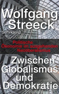Zwischen Globalismus und Demokratie (eBook, ePUB) - Streeck, Wolfgang