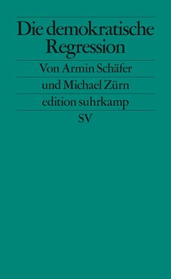 Die demokratische Regression (eBook, ePUB) - Schäfer, Armin; Zürn, Michael