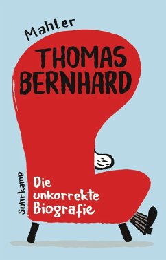 Thomas Bernhard. Die unkorrekte Biografie (eBook, ePUB) - Mahler, Nicolas