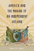 America and the Making of an Independent Ireland (eBook, ePUB)