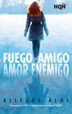 Fuego amigo, amor enemigo (Ganadora VIII Premio Internacional HQÑ) (eBook, ePUB)