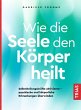 Wie die Seele den Körper heilt (eBook,... - Bild 1