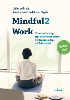 Mindful2Work - Das Übungsbuch (eBook, ePUB) - De Bruin, Esther; Formsma, Anne; Bögels, Susan