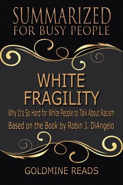 White Fragility - Summarized for Busy People (eBook, ePUB) - Reads, Goldmine