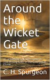 Around the Wicket Gate / or, a friendly talk with seekers concerning faith in the / Lord Jesus Christ (eBook, PDF)