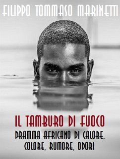 Il tamburo di fuoco. Dramma africano di calore, colore, rumore, odori (eBook, ePUB) - Tommaso Marinetti, Filippo