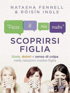 Scoprirsi figlia (eBook, ePUB) - Fennell, Natasha; Ingle, Róisín