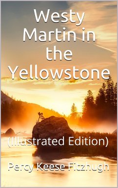 Westy Martin in the Yellowstone (eBook, PDF) - Keese Fitzhugh, Percy