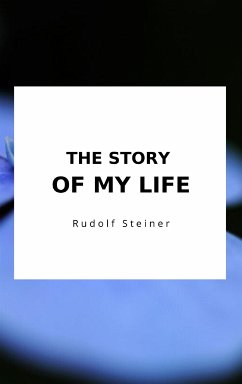 The Story of my life (eBook, ePUB) - Steiner, Rudolf