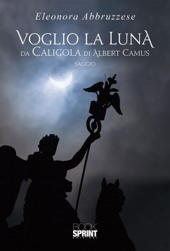 Voglio la Luna da Caligola di Albert Camus (eBook, ePUB) - Abbruzzese, Eleonora