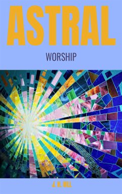 Astral Worship (eBook, ePUB) - H. Hill, J.