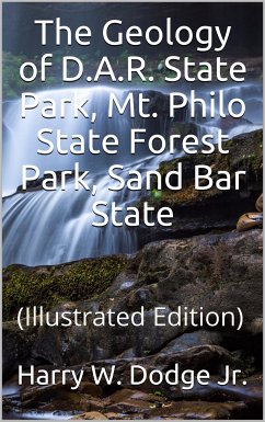The Geology of D.A.R. State Park, Mt. Philo State Forest Park, Sand Bar State Park (eBook, PDF) - W. Dodge, Harry