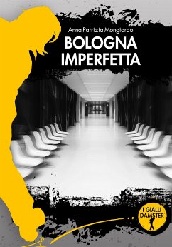 Bologna imperfetta (eBook, ePUB) - Patrizia Mongiardo, Anna