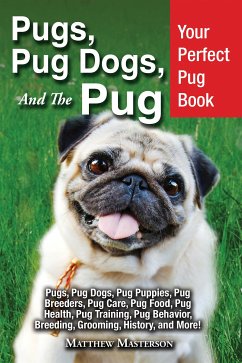Pugs, Pug Dogs, and The Pug (eBook, ePUB) - Masterson, Matthew