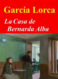La casa de Bernarda Alba (eBook, ePUB) - Garcia Lorca, Federico