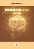 Neuroscienze per tutti. Bellezza e neuroestetica (eBook, PDF)