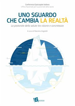 Uno sguardo che cambia la realtà (eBook, ePUB) - Episcopale Italiana. Ufficio Nazionale per la pastorale della salute, Conferenza