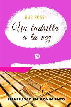 Un ladrillo a la vez (eBook, ePUB) - Rossi, Gus