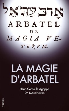 La Magie d’Arbatel (eBook, ePUB) - Corneille Agrippa, Henri; Marc Haven, Dr.