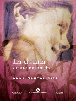 La donna dentro mia madre (eBook, ePUB) - Santolisier, Anna