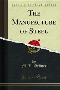 The Manufacture of Steel (eBook, PDF) - L. Grüner, M.