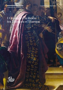 I Gonzaga e la moda tra Mantova e l’Europa (eBook, PDF) - Marco Belfanti, Carlo; Sogliani, Daniela