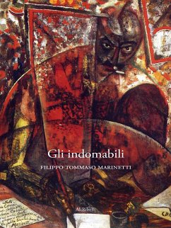 Gli indomabili (eBook, ePUB) - Tommaso Marinetti, Filippo