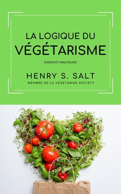 La logique du Végétarisme (eBook, ePUB) - Pujol, Christelle; S. Salt, Henry