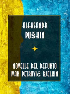 Novelle del defunto Ivan Petrovič Bjelkin (eBook, ePUB) - Puškin, Aleksandr