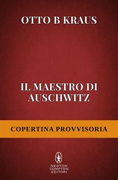 Il maestro di Auschwitz (eBook, ePUB) - B Kraus, Otto